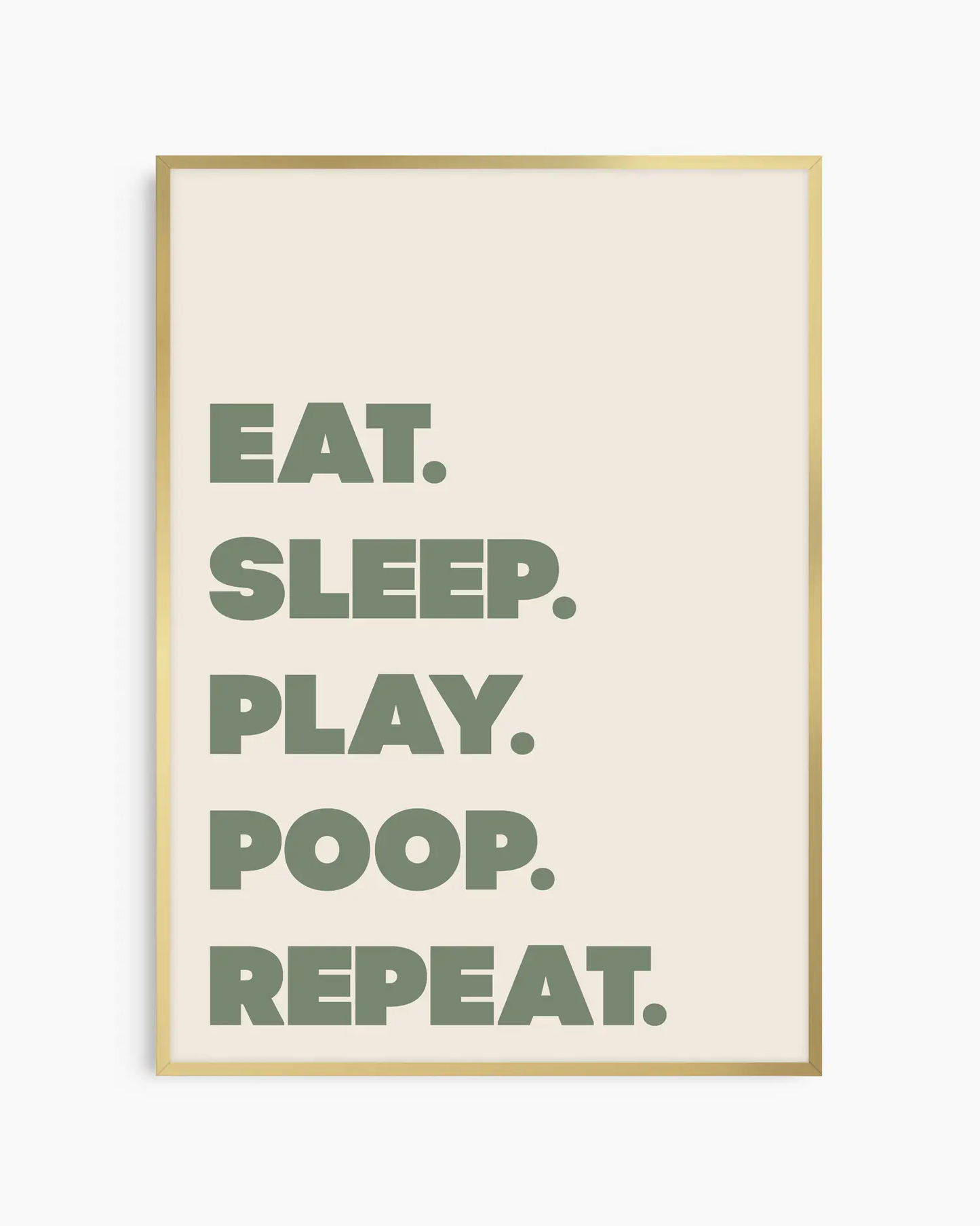 Eat. Sleep. Play. Poop. Repeat. Plakatas