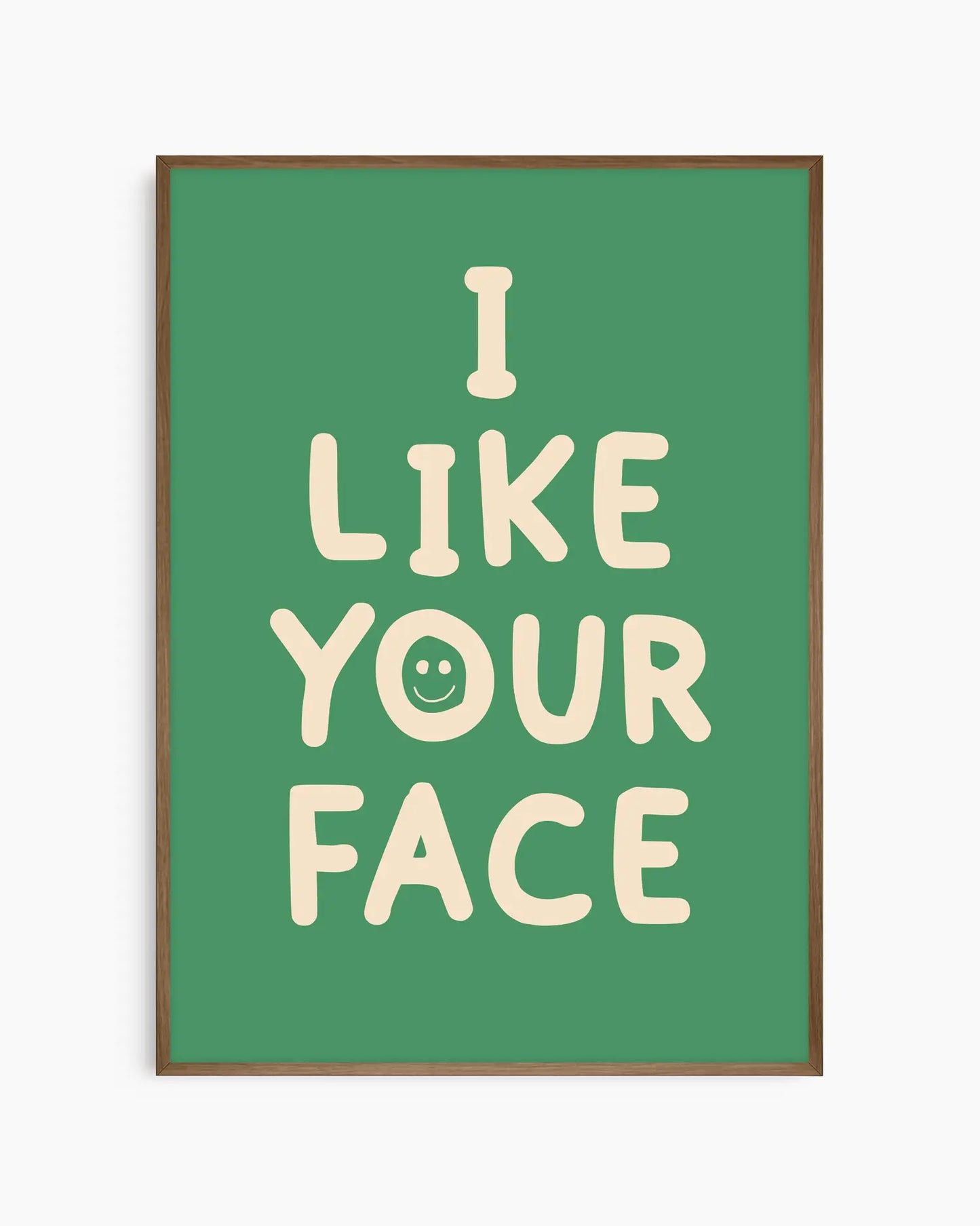 I Like Your Face Žalias Plakatas