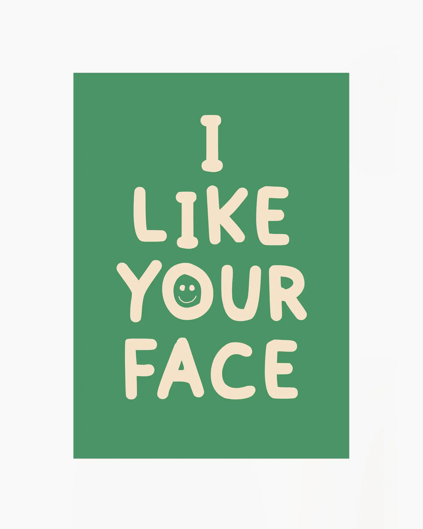 I Like Your Face Žalias Plakatas