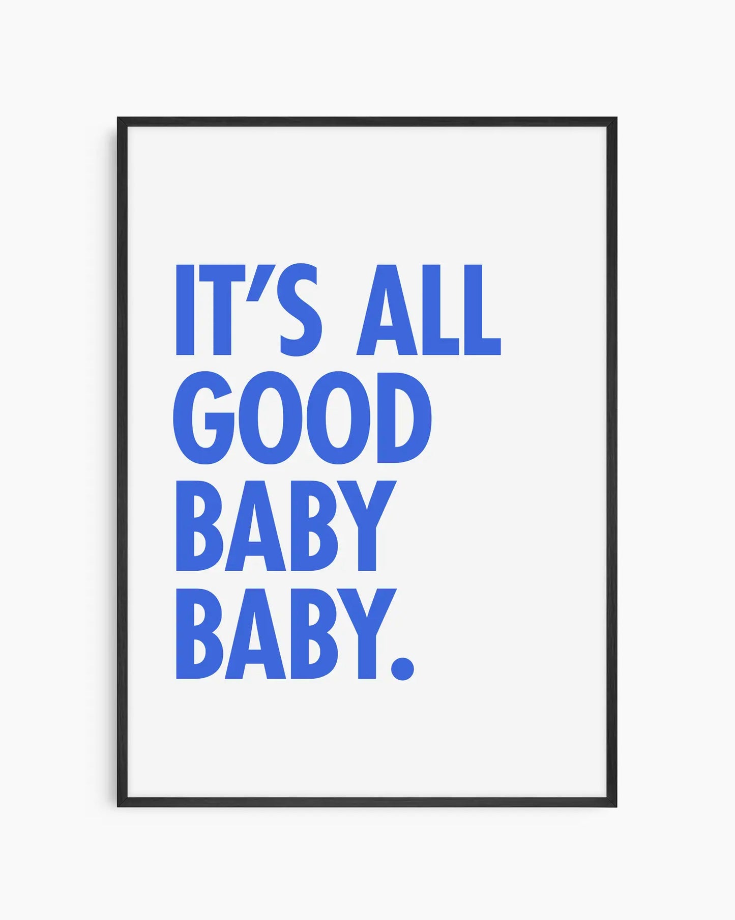 It’s All Good Baby Baby Plakatas