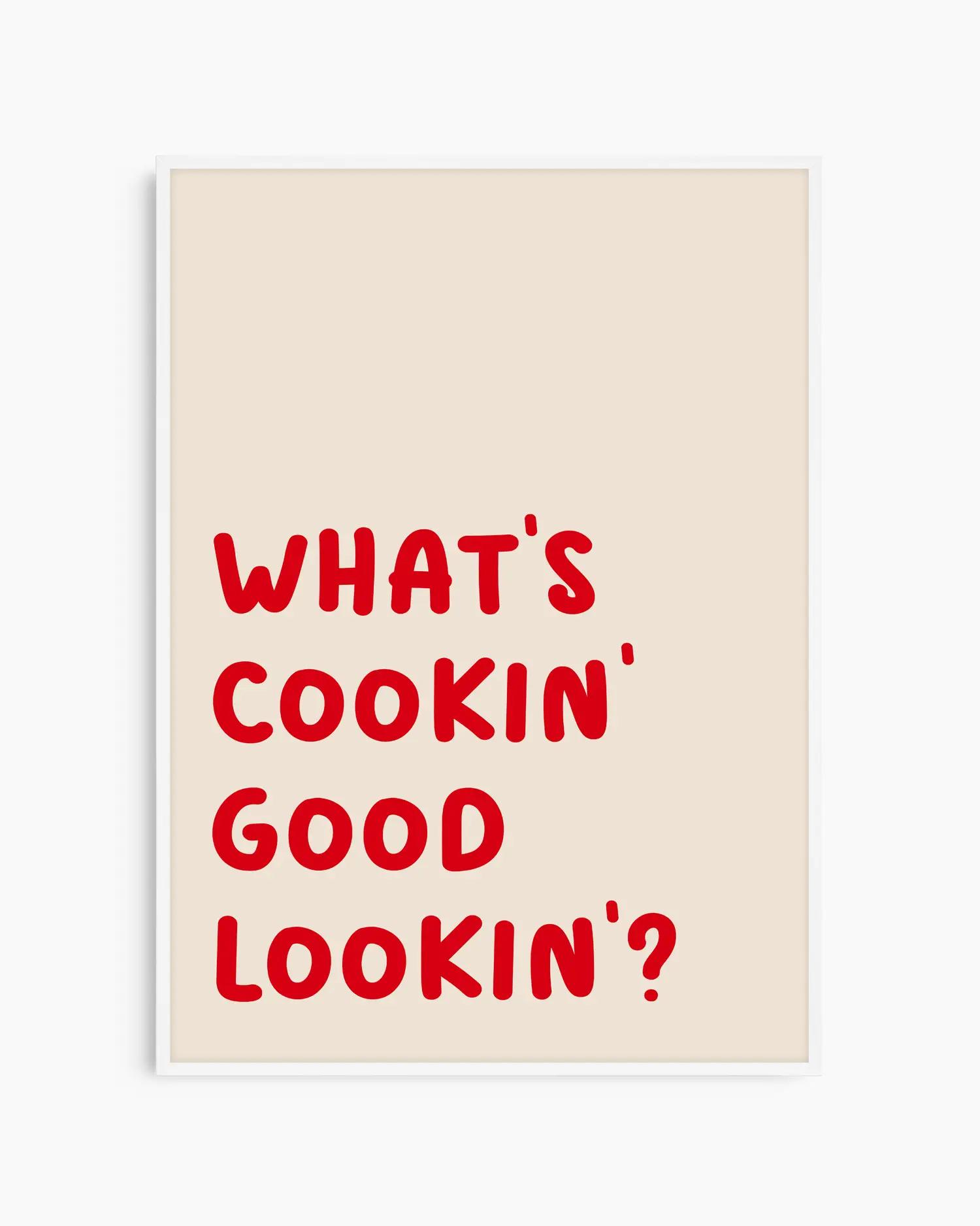 Nursery poster with red text saying 'What's cooking' good looking'?' in a white wooden frame.