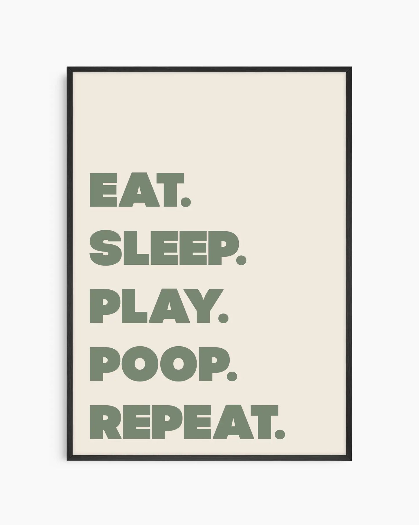 Eat. Sleep. Play. Poop. Repeat. Plakatas