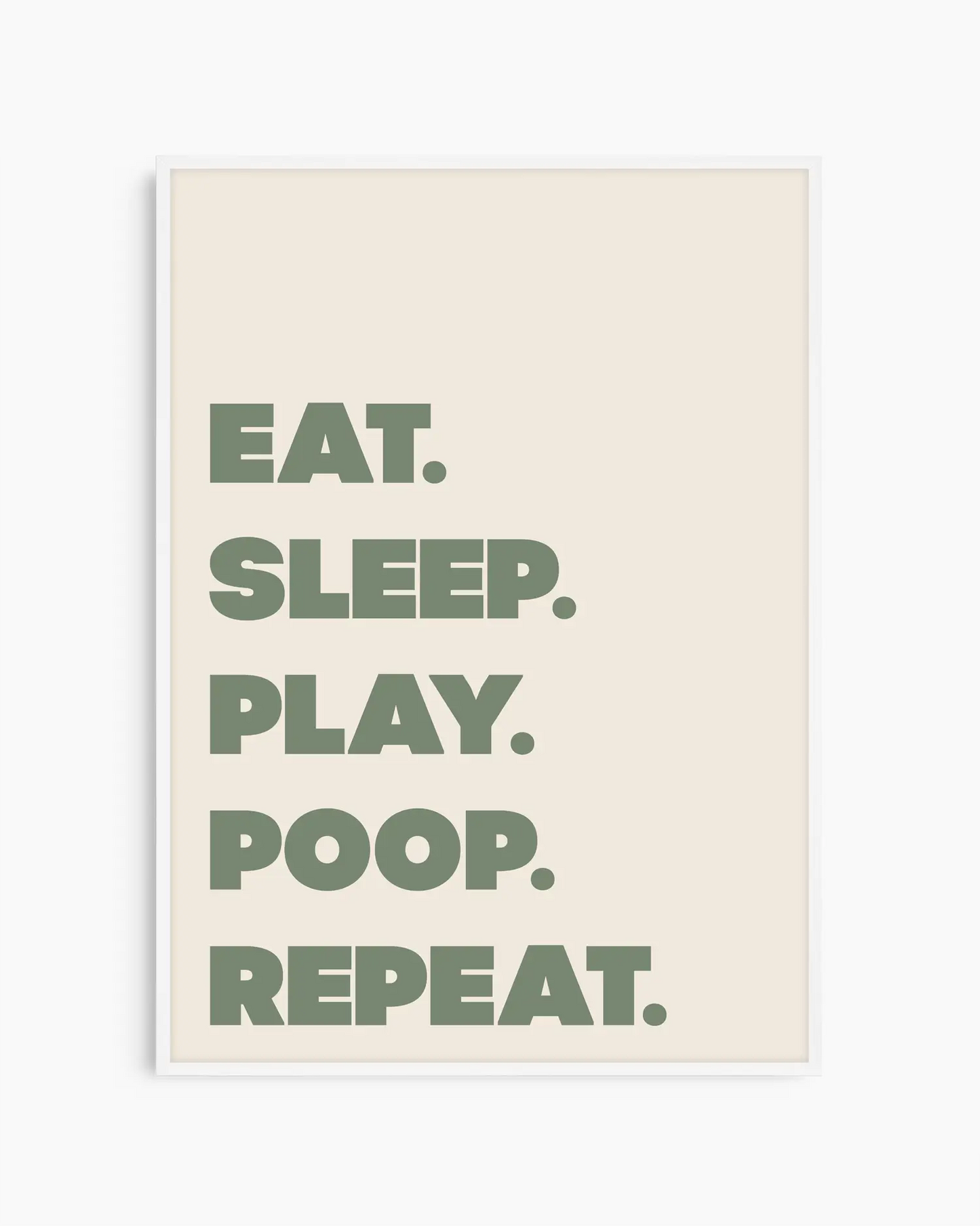 Eat. Sleep. Play. Poop. Repeat. Plakatas