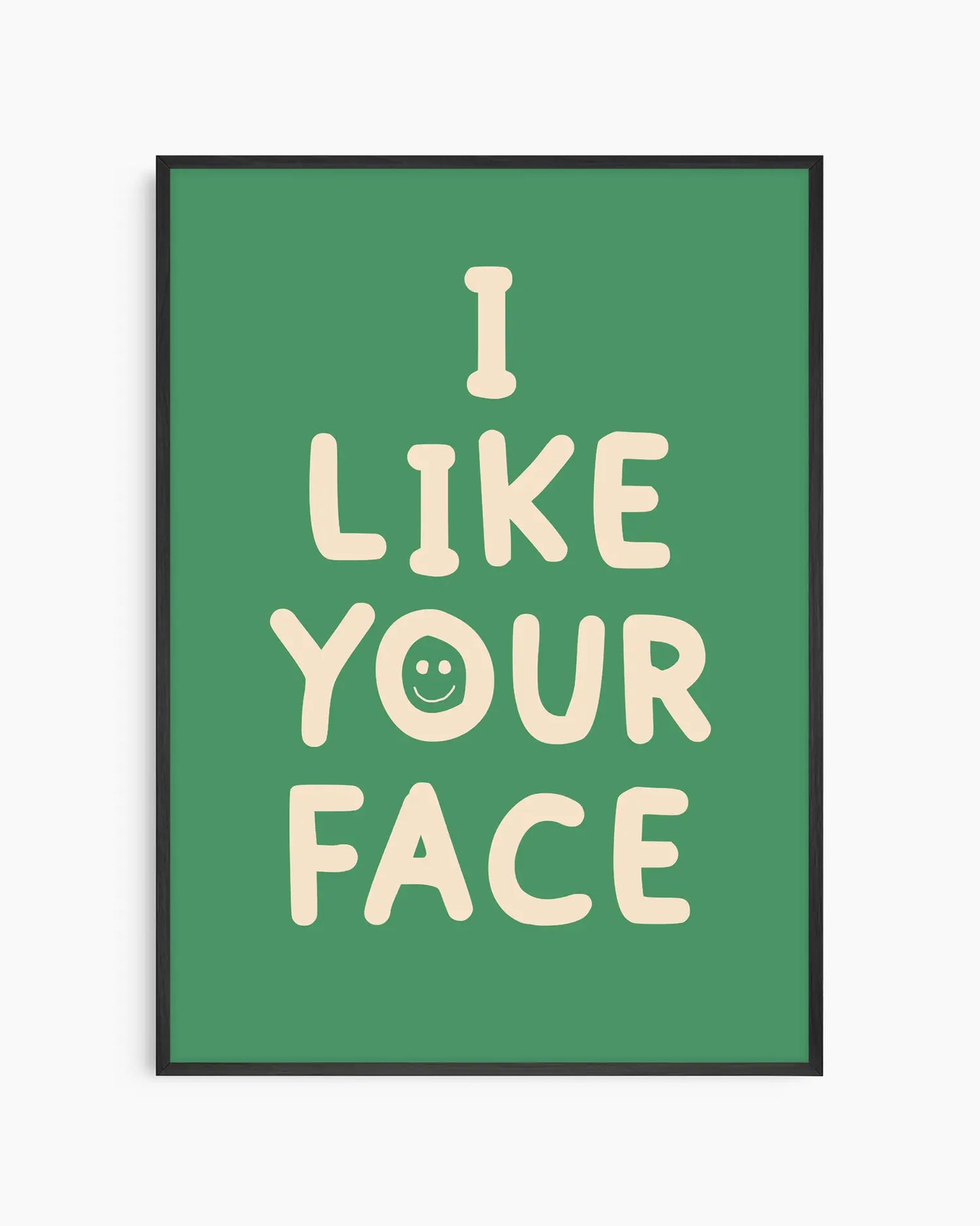 I Like Your Face Žalias Plakatas
