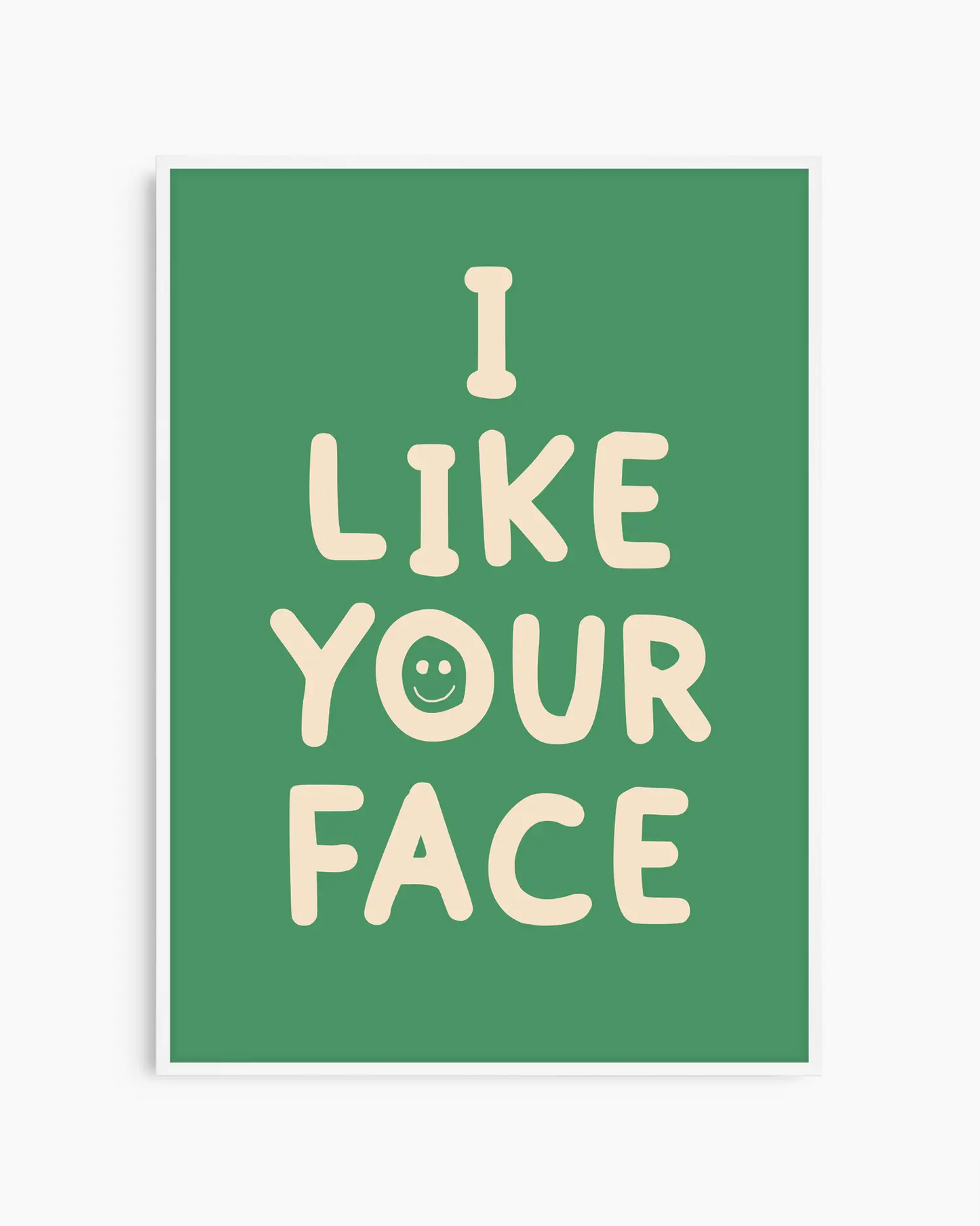 I Like Your Face Žalias Plakatas