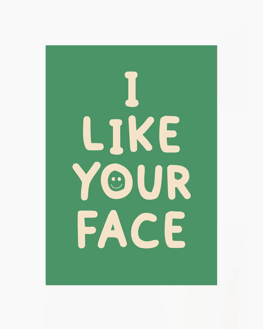 I Like Your Face Žalias Plakatas