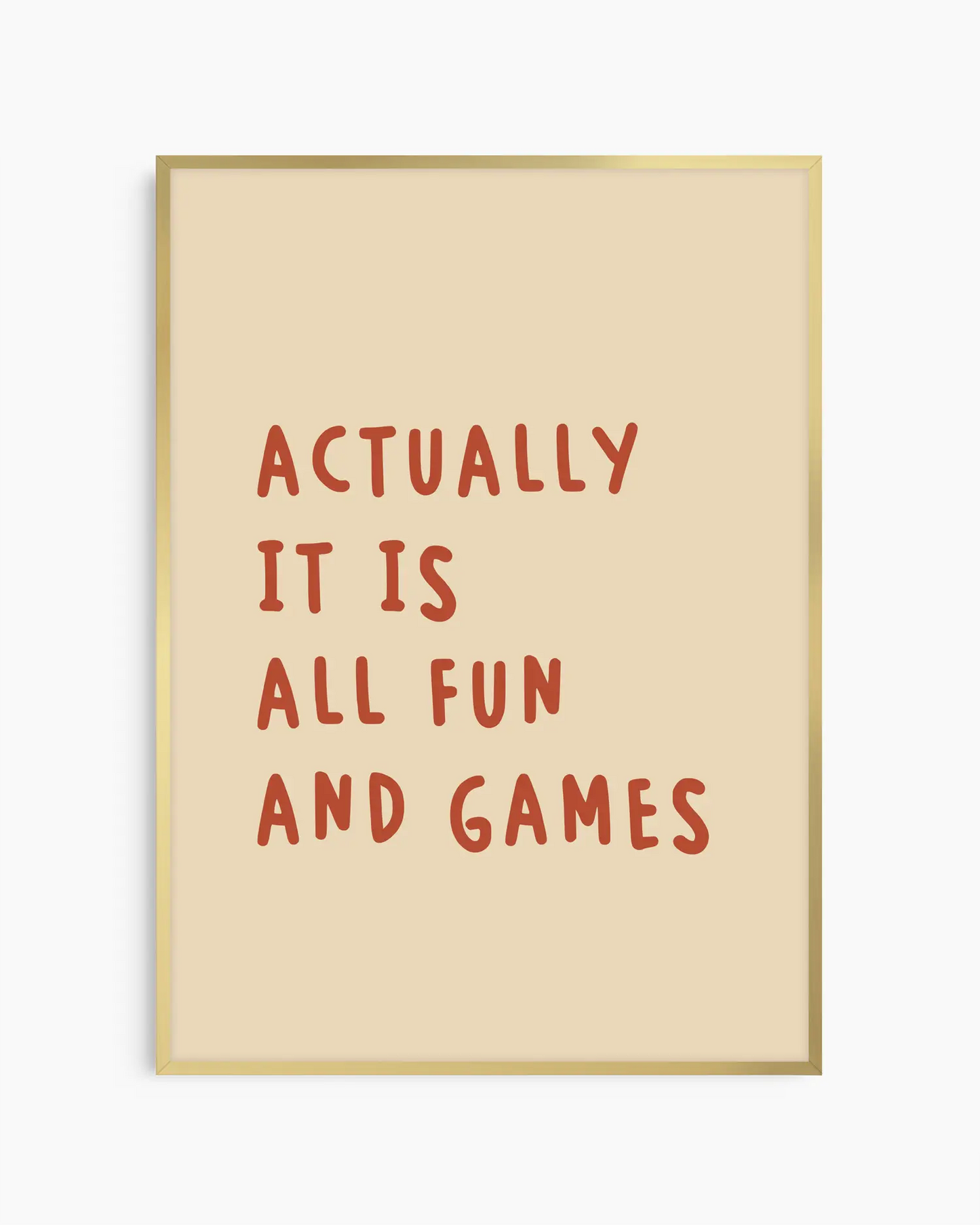Actually it is all fun and games plakatas