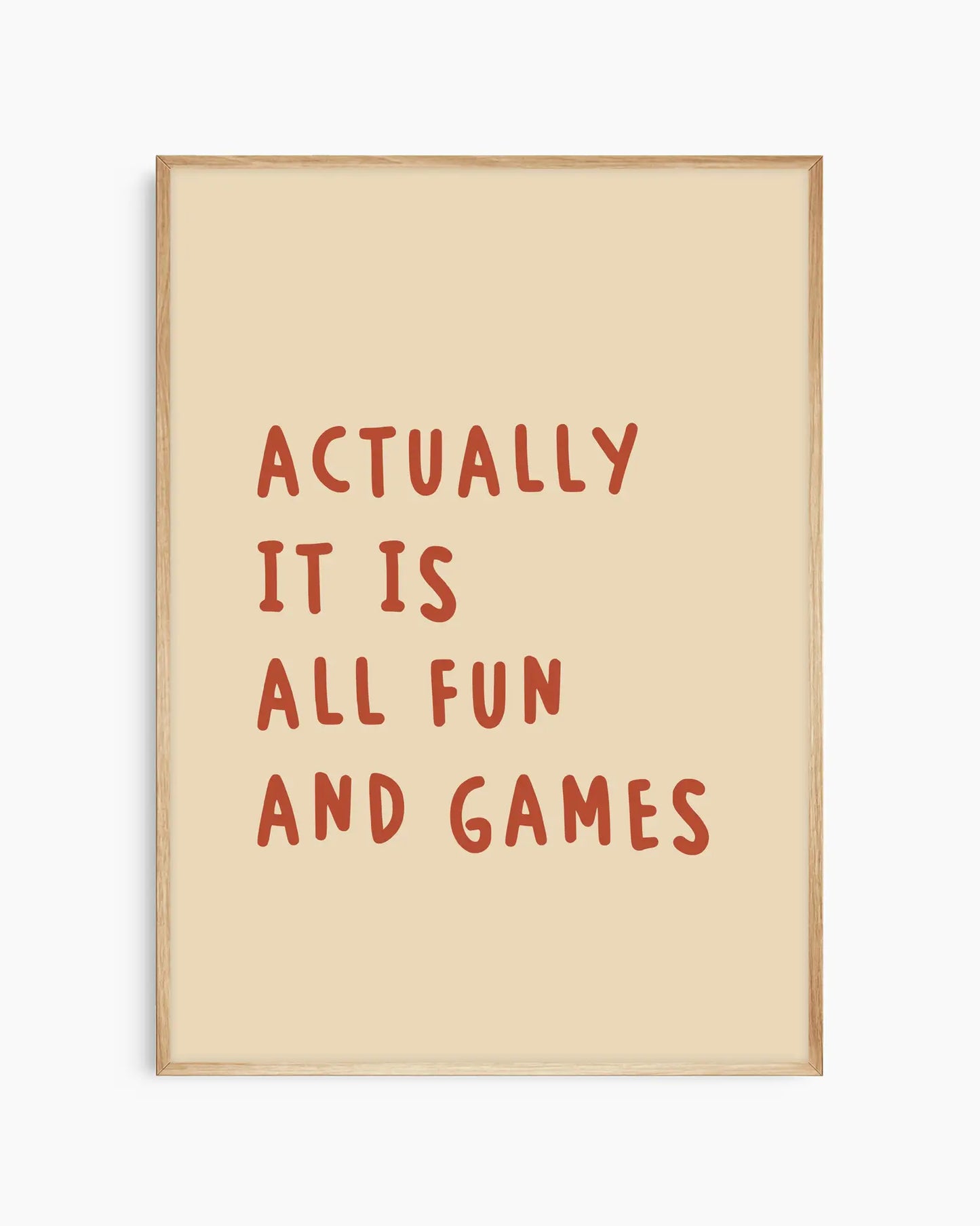 Actually it is all fun and games plakatas