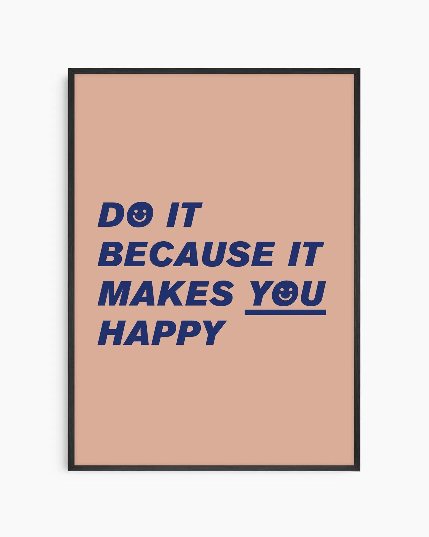 Do It Because It Makes You Happy Plakatas