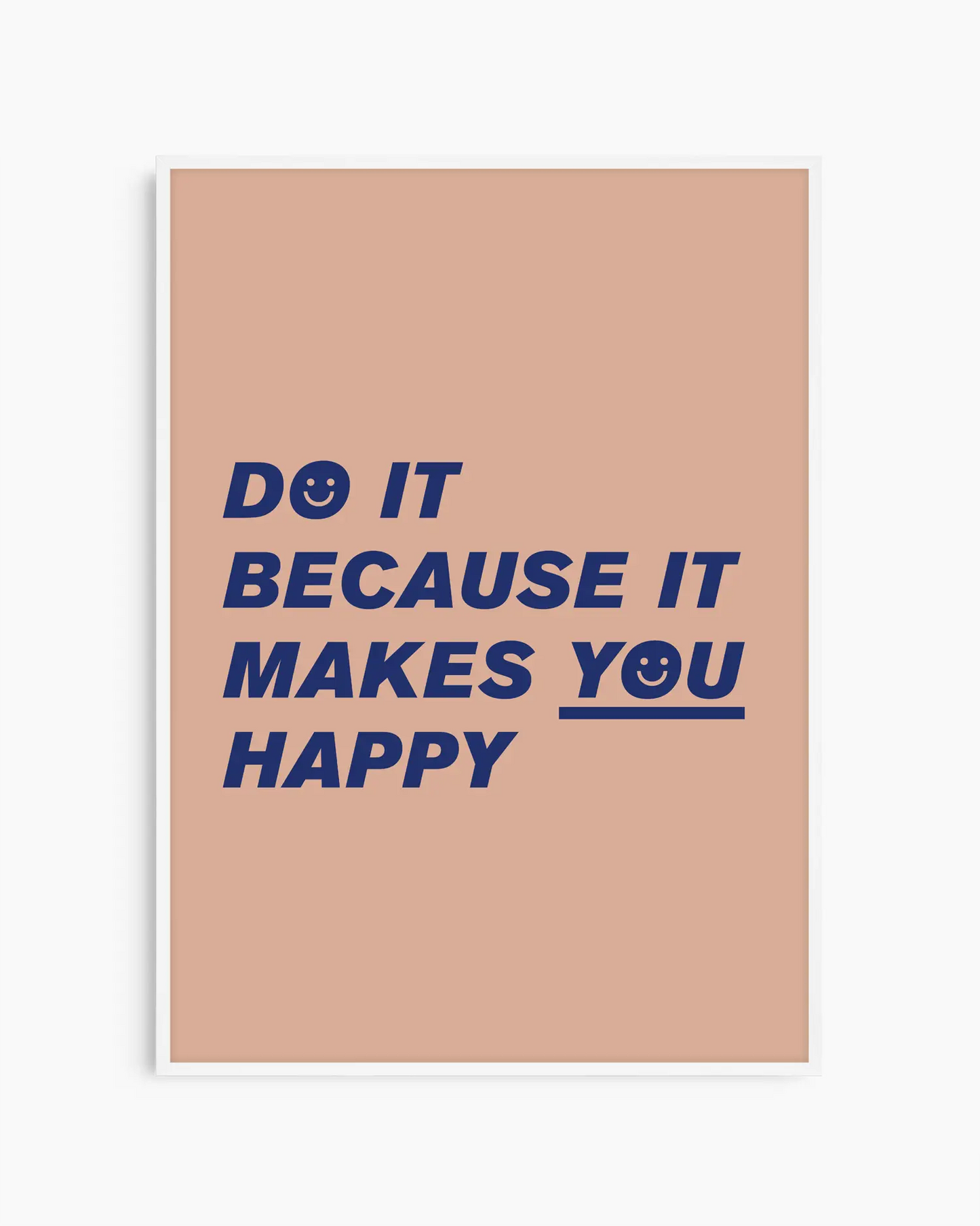 Do It Because It Makes You Happy Plakatas