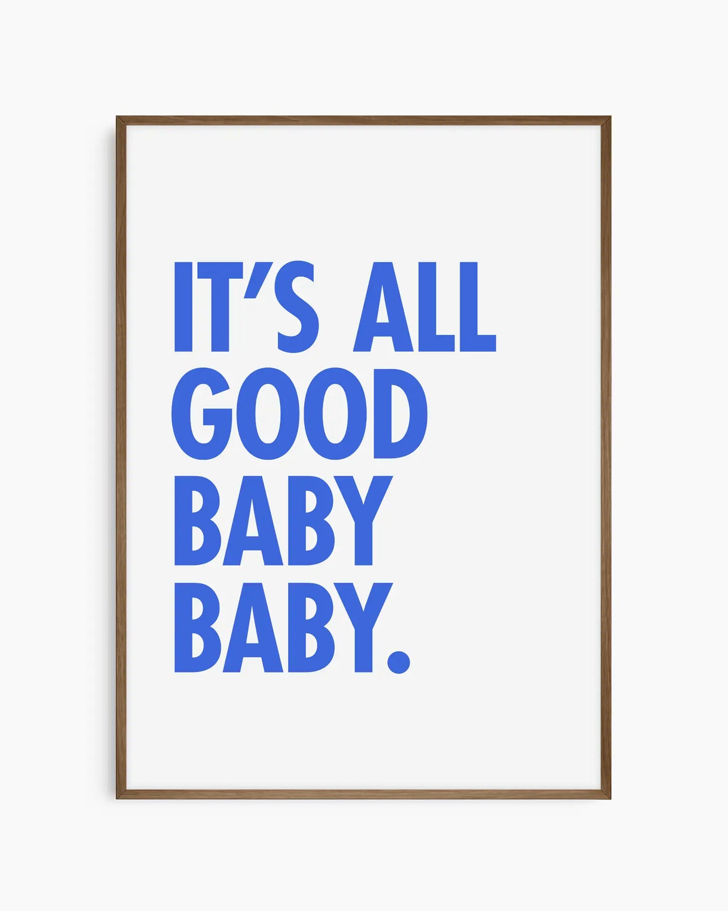 It’s All Good Baby Baby Plakatas