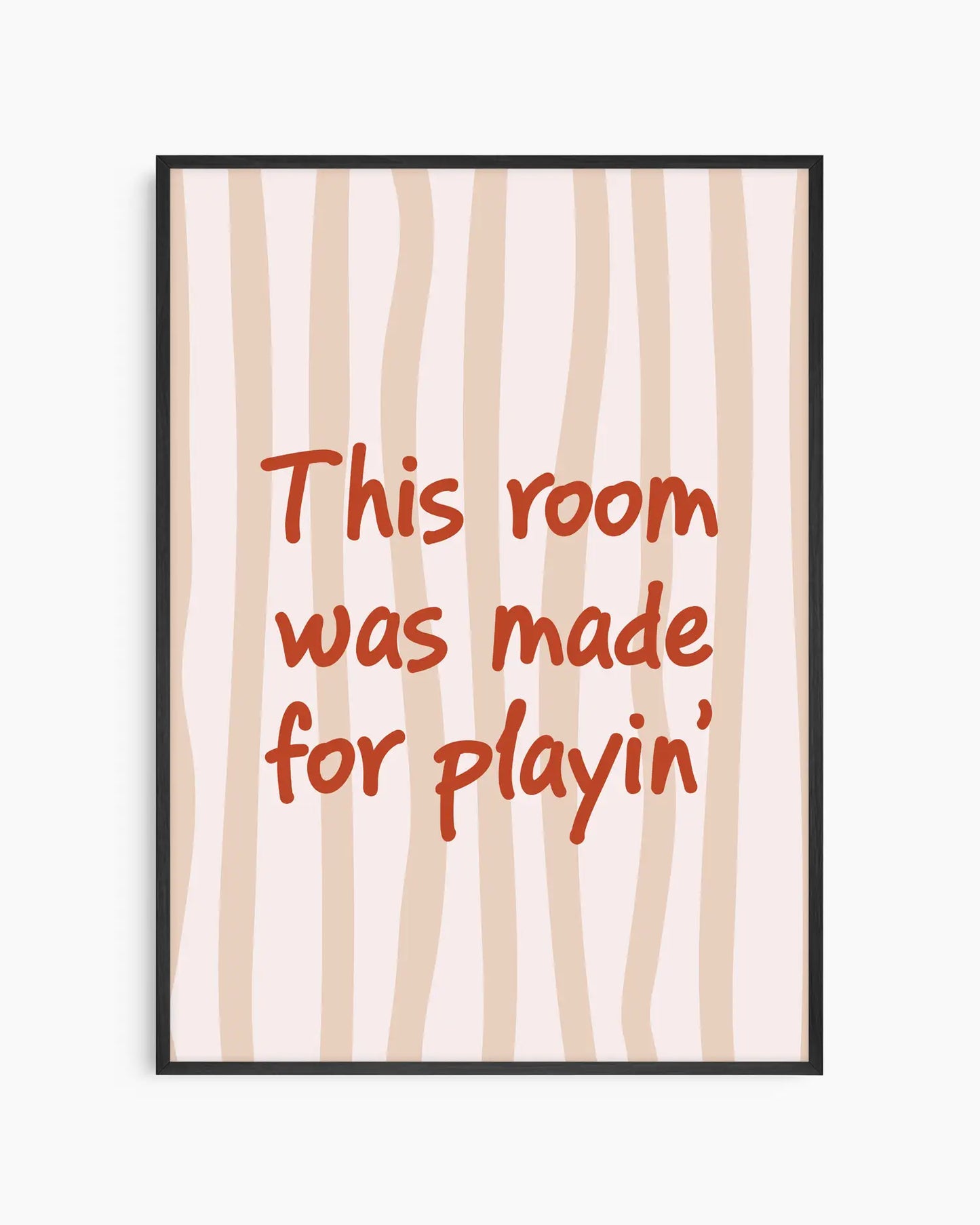 This Room Was Made For Playin’ Plakatas