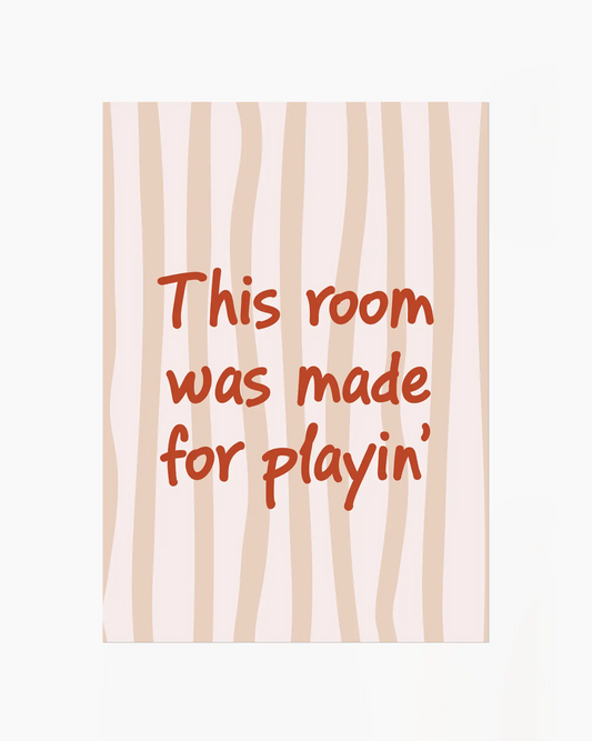This Room Was Made For Playin’ Plakatas