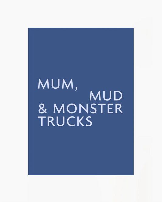 Poster with light blue text 'MUM, MUD & MONSTER TRUCKS' on a dark blue background.