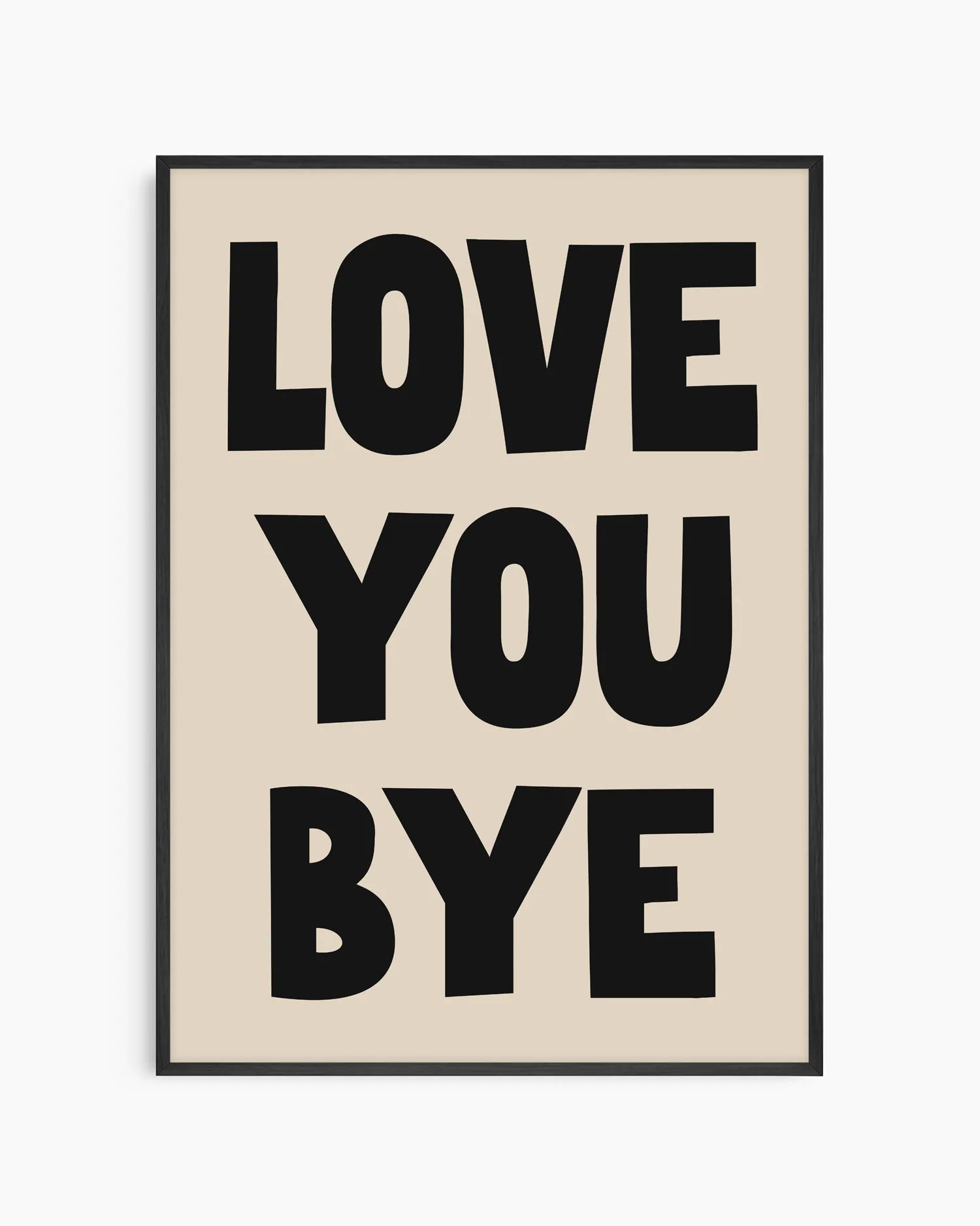 Nursery artwork with 'LOVE YOU BYE' text on a beige background, framed in a black wood frame.