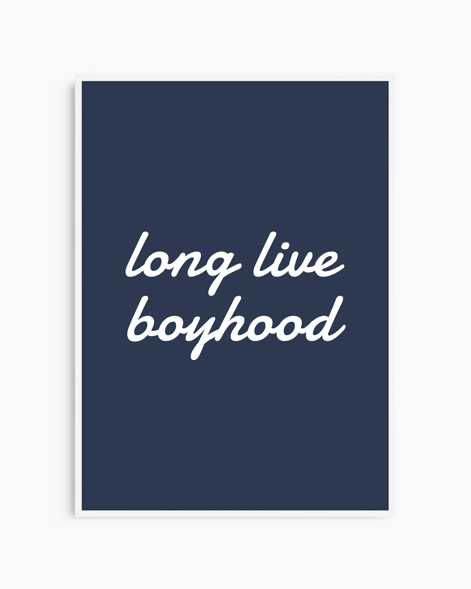 Navy blue poster with white text 'long live boyhood' on a white background