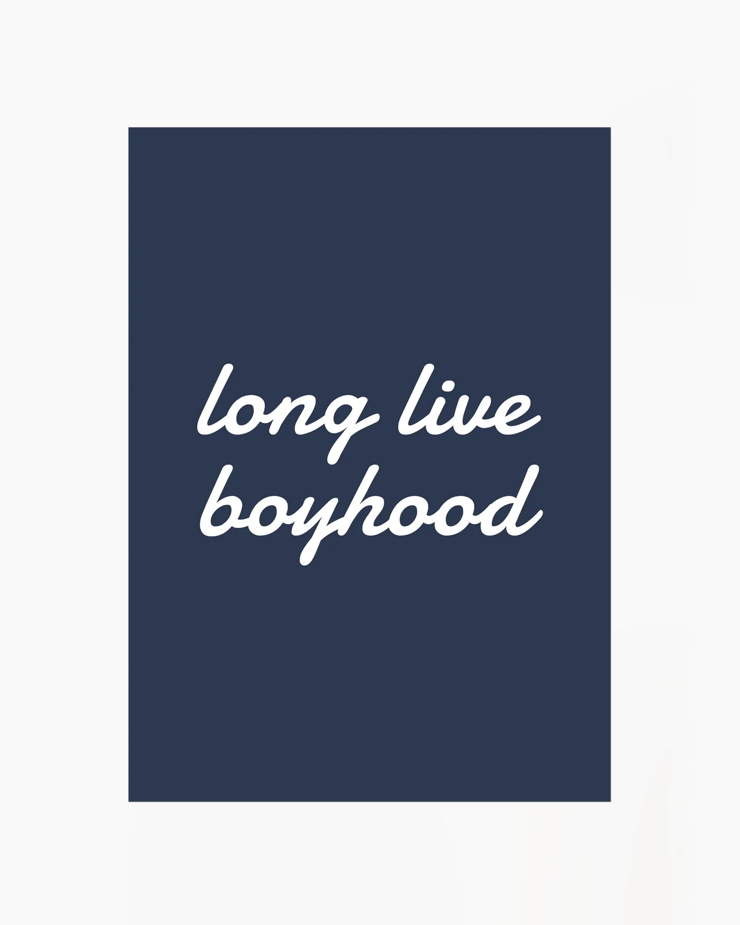 Navy blue background with white text 'long live boyhood'